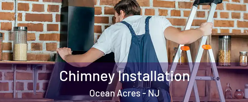 Chimney Installation Ocean Acres - NJ
