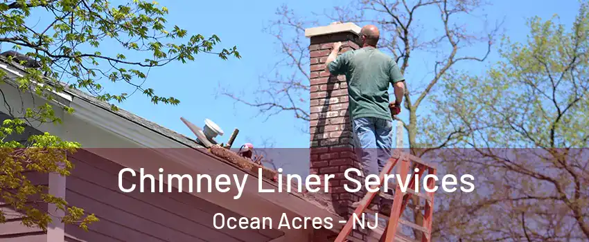  Chimney Liner Services Ocean Acres - NJ