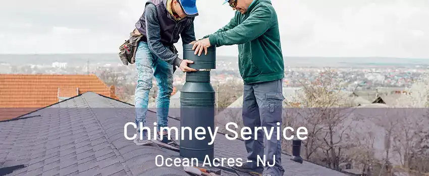 Chimney Service Ocean Acres - NJ