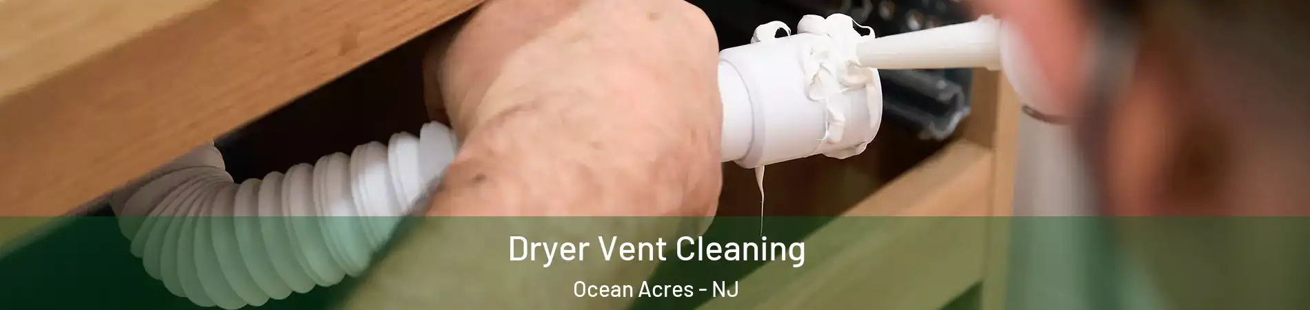  Dryer Vent Cleaning Ocean Acres - NJ