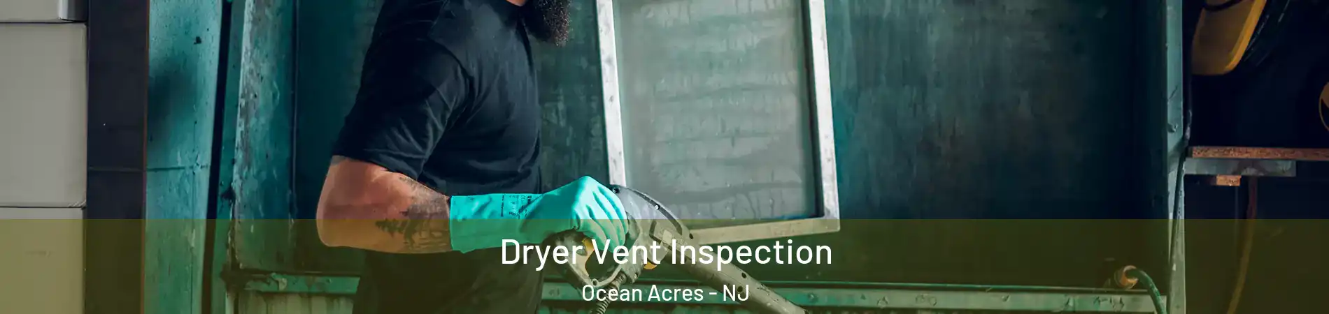  Dryer Vent Inspection Ocean Acres - NJ