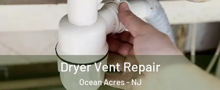  Dryer Vent Repair Ocean Acres - NJ