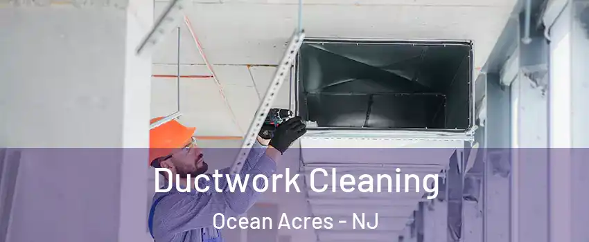  Ductwork Cleaning Ocean Acres - NJ
