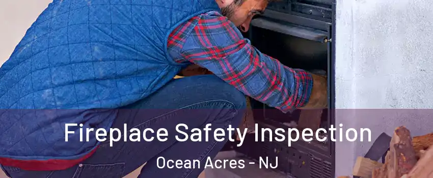 Fireplace Safety Inspection Ocean Acres - NJ