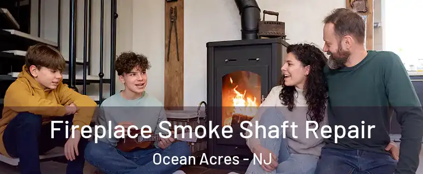  Fireplace Smoke Shaft Repair Ocean Acres - NJ