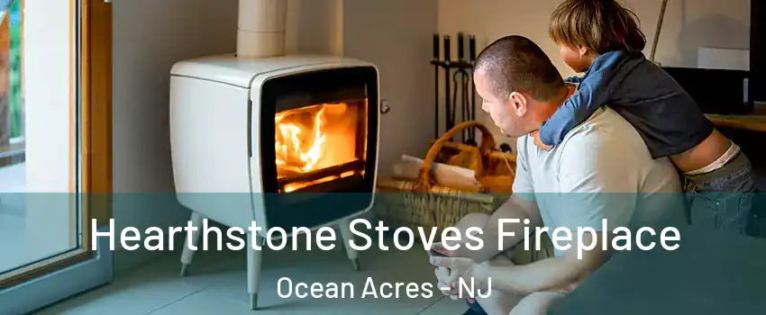  Hearthstone Stoves Fireplace Ocean Acres - NJ