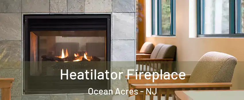  Heatilator Fireplace Ocean Acres - NJ