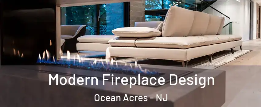  Modern Fireplace Design Ocean Acres - NJ