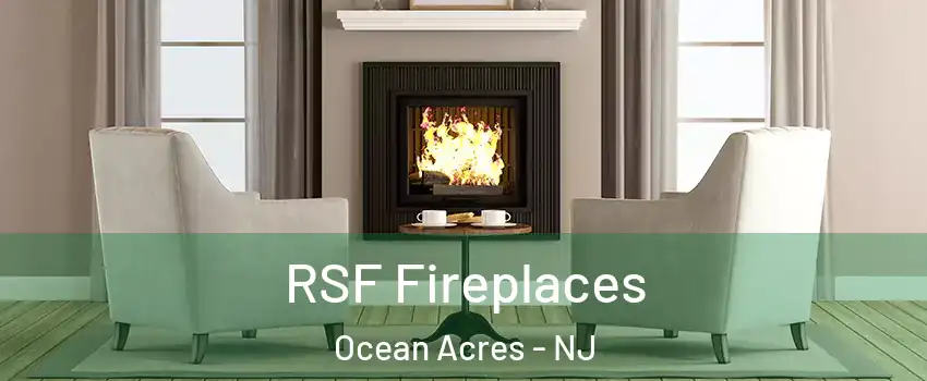  RSF Fireplaces Ocean Acres - NJ
