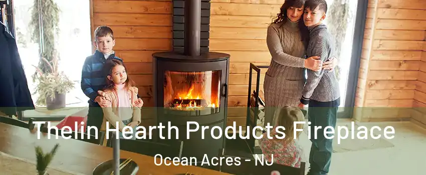  Thelin Hearth Products Fireplace Ocean Acres - NJ